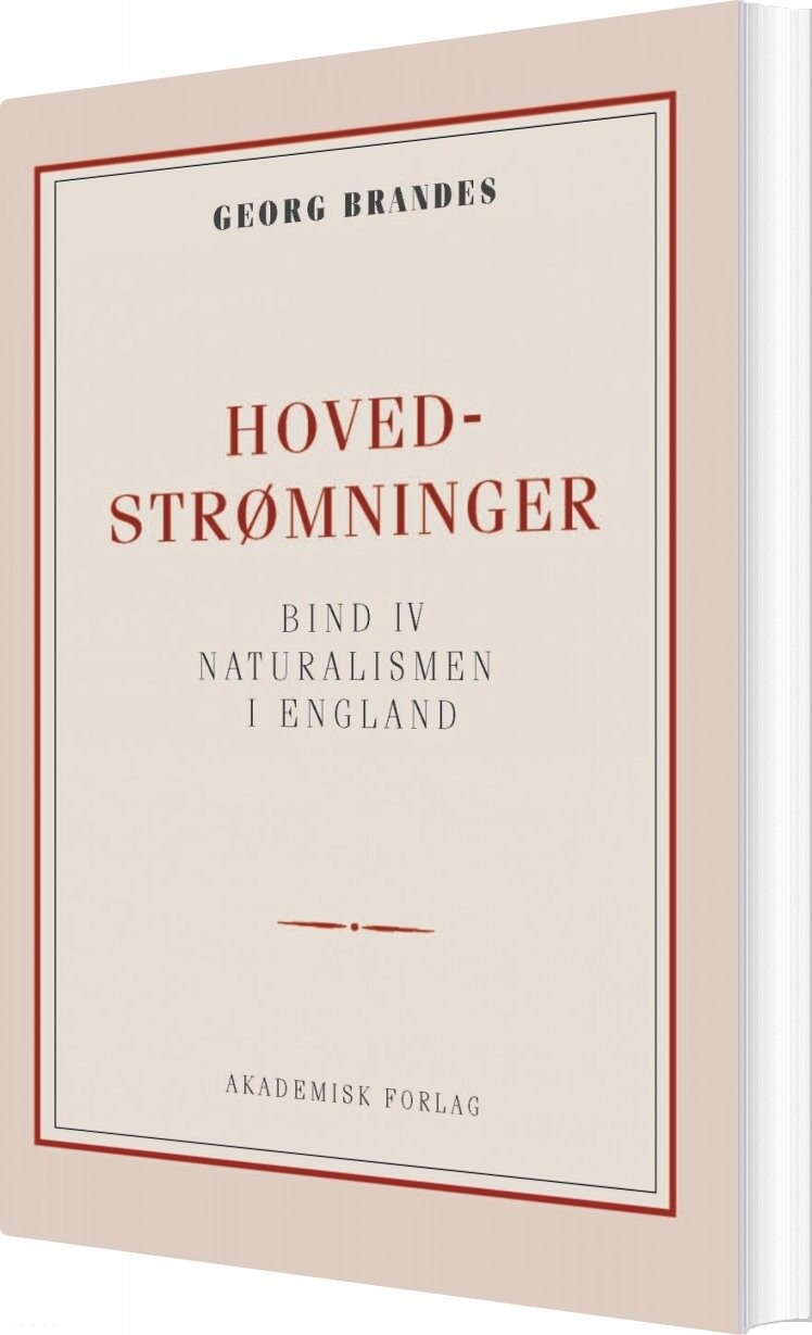 Hovedstrømninger I Det 19de Aarhundredes Litteratur Bd. 4 - Georg Brandes - Bog - Akademisk Forlag