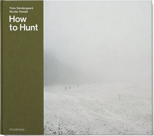 How To Hunt - Trine Søndergaard - English Book - Gyldendal
