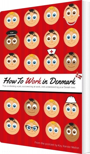 How To Work In Denmark - Kay Xander Mellish - English Book - Books On Demand