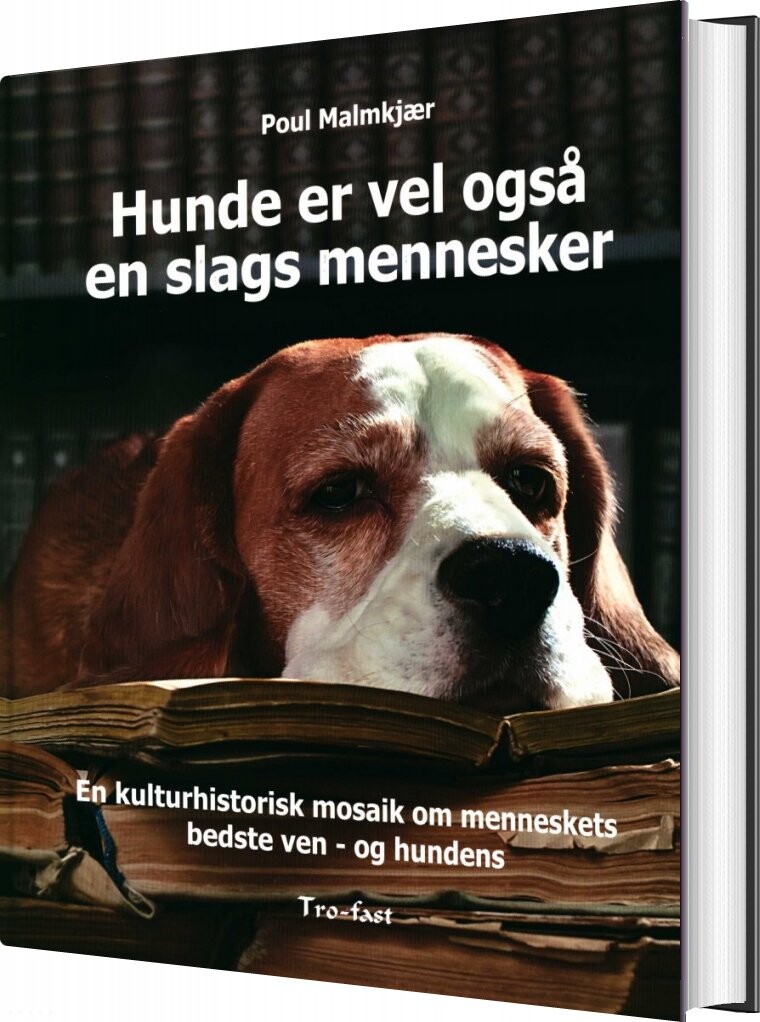 Hunde Er Vel Også En Slags Mennesker - Poul Malmkjær - Bog - Forlaget Tro-fast