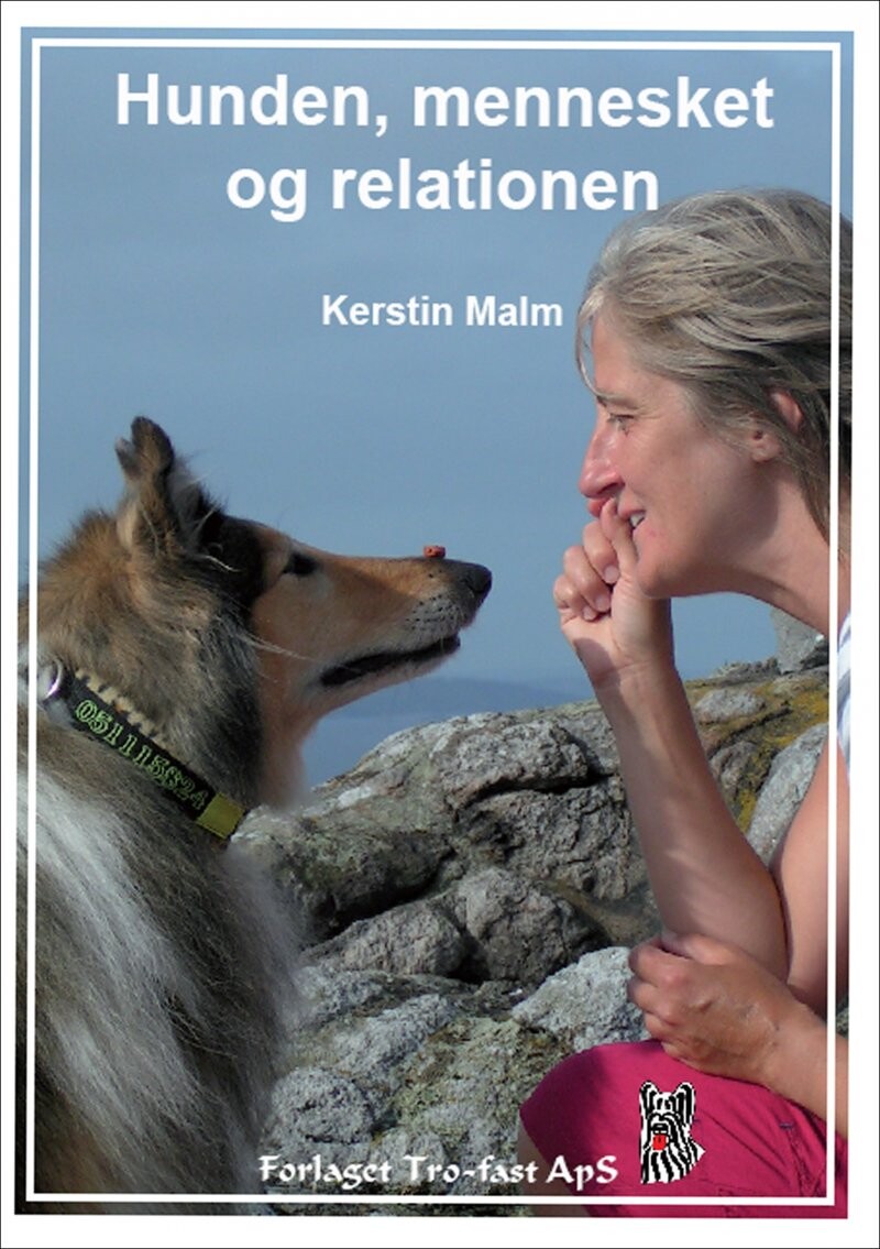 Hunde, Mennesket Og Relationen - Kerstin Malm - Bog - Forlaget Tro-fast