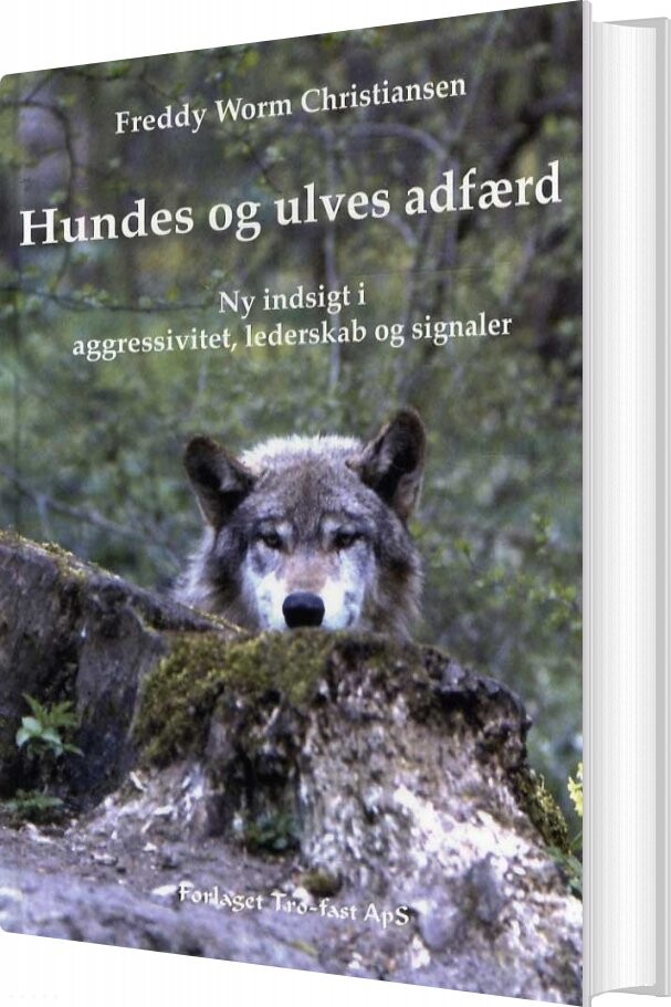 Hundes Og Ulves Adfærd - Freddy Worm Christiansen - Bog - Forlaget Tro-fast