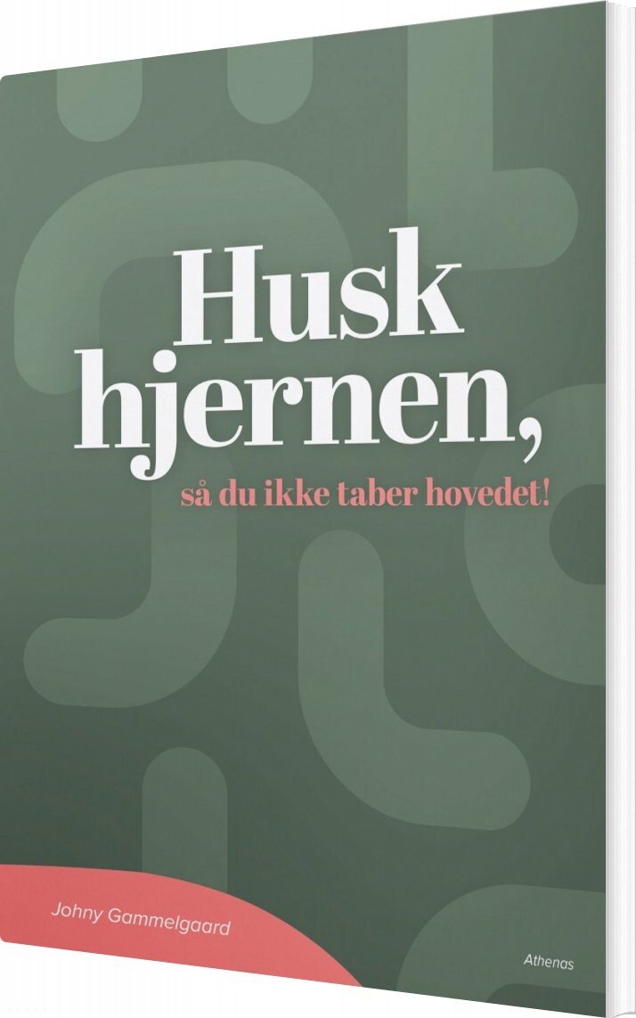 Husk Hjernen, Så Du Ikke Taber Hovedet! - Johny Gammelgaard - Bog - Athenas