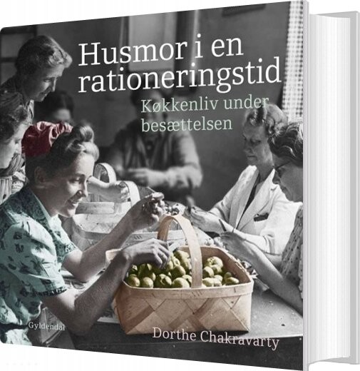 Husmor I En Rationeringstid - Dorthe Chakravarty - Bog - Gyldendal