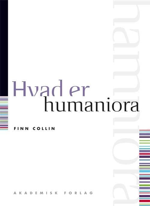 Hvad Er Humaniora - Finn Collin - Bog - Akademisk Forlag