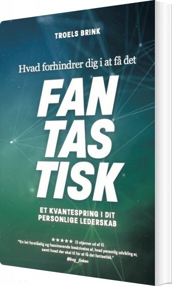 Hvad Forhindrer Dig I At Få Det Fantastisk? - Troels Brink - Bog - Konkordia
