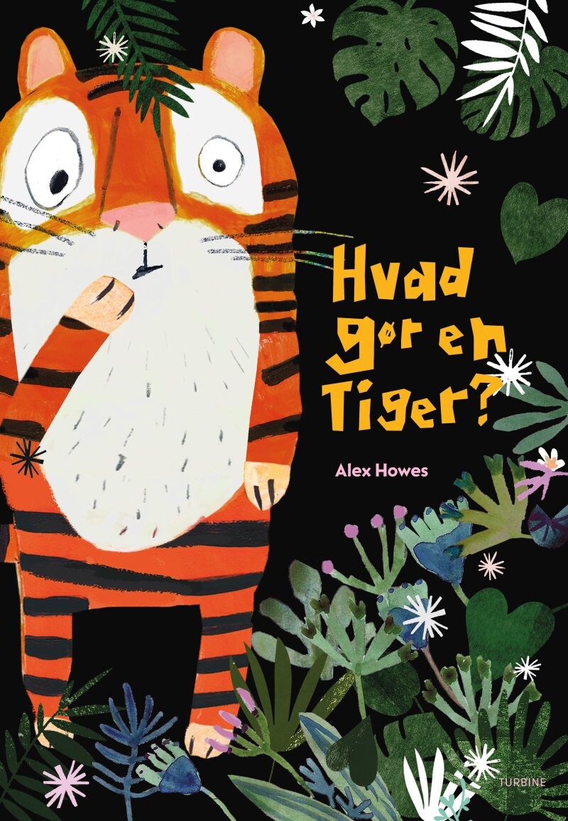 Hvad Gør En Tiger? - Alex Howes - Bog - Turbine