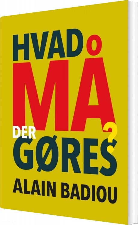 Hvad Må Der Gøres? - Alain Badiou - Bog - Klim