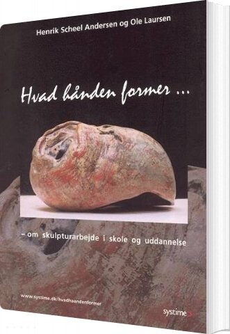Hvad Hånden Former - Henrik Scheel Andersen - Bog - Systime
