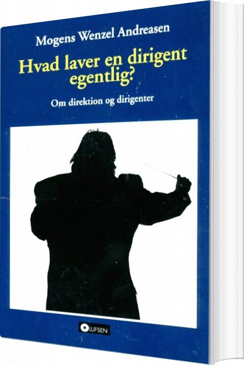 Hvad Laver En Dirigent Egentlig - Mogens Wenzel Andreasen - Bog - Olufsen
