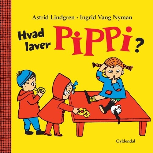 Hvad Laver Pippi? - Astrid Lindgren - Bog - Gyldendal