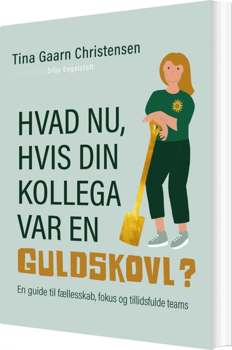 Hvad Nu, Hvis Din Kollega Var En Guldskovl? - Tina Gaarn Christensen - Bog - New Work Life
