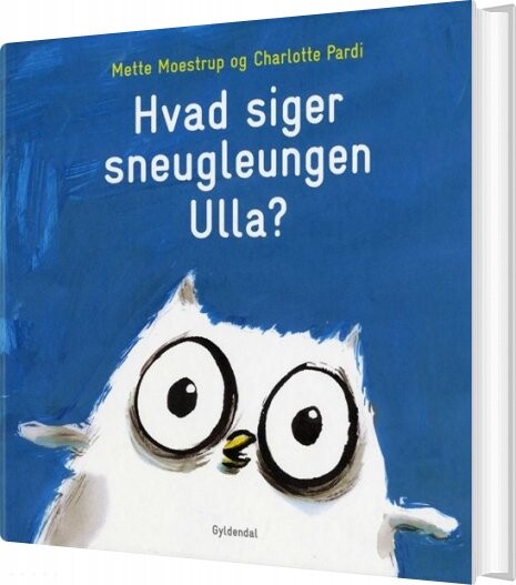 Hvad Siger Sneugleungen Ulla? - Mette Moestrup - Bog - Gyldendal