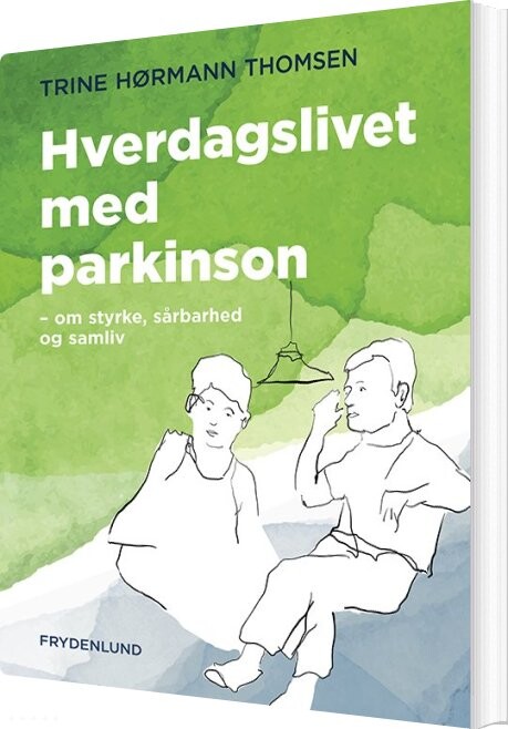 Hverdagslivet Med Parkinson - Trine Hørmann Thomsen - Bog - Frydenlund