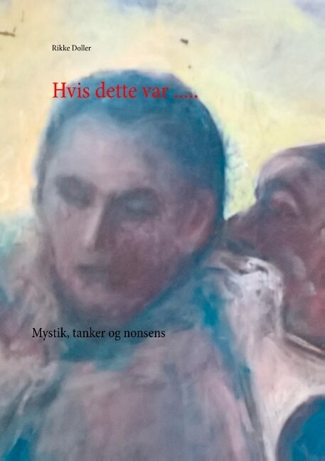 Hvis Dette ..... - Rikke Doller - Bog - Books On Demand