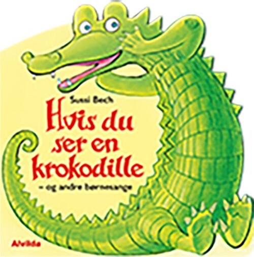 Hvis Du Ser En Krokodille - Og Andre Børnesange - Sussi Bech - Bog - Forlaget Alvilda