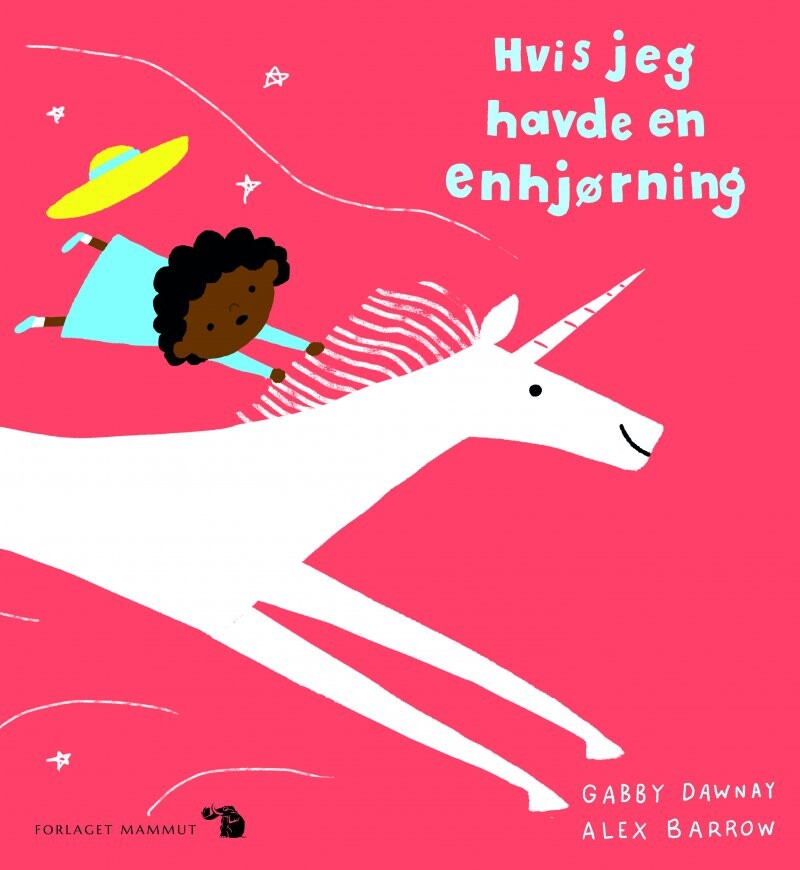 Hvis Jeg Havde En Enhjørning - Gabby Dawnay - Bog - Mammut