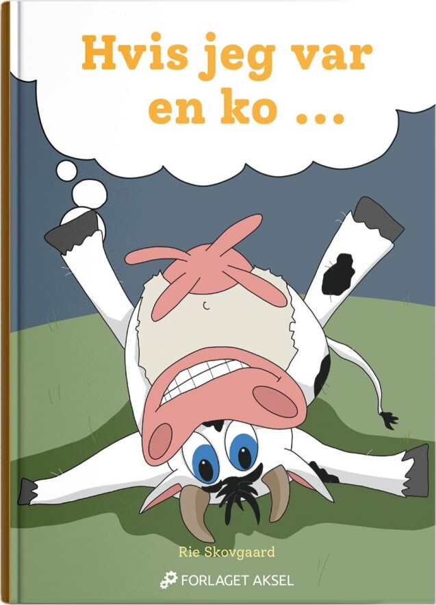 Hvis Jeg Var En Ko - Rie Skovgaard - Bog - Forlaget Aksel