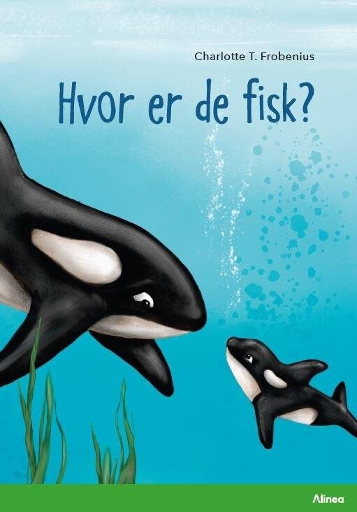 Hvor Er De Fisk? Grøn Læseklub - Charlotte T. Frobenius - Bog - Alinea