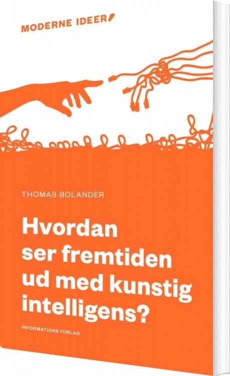 Hvordan Ser Fremtiden Ud Med Kunstig Intelligens? - Thomas Bolander - Bog - Informations Forlag