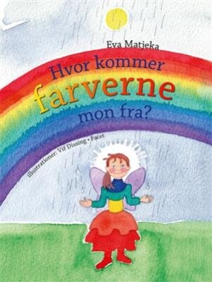 Hvor Kommer Farverne Mon Fra? - Eva Matjeka - Bog - Facet