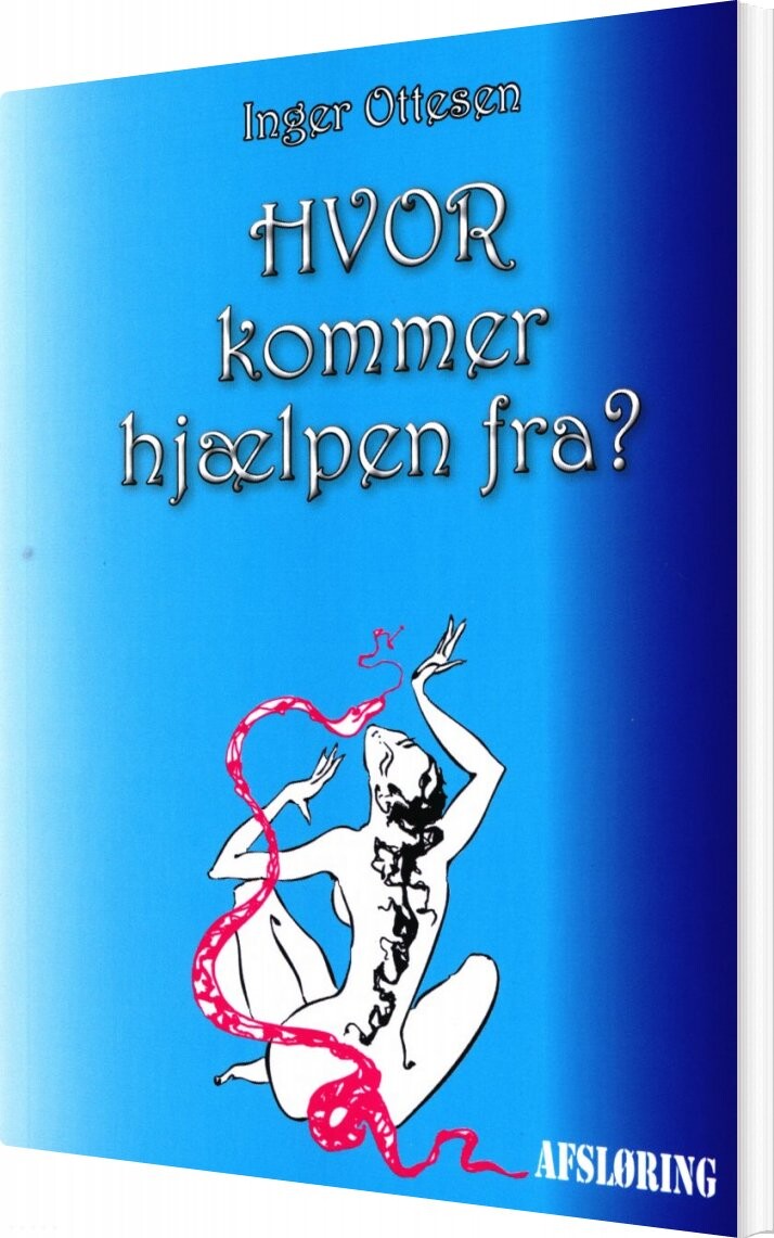Hvor Kommer Hjælpen Fra - Inger Ottesen - Bog - Udfordringens Forlag
