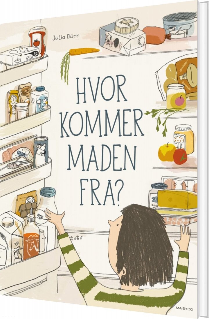 Hvor Kommer Maden Fra? - Julia Dürr - Bog - Mais & Co