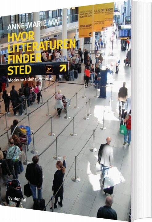 Hvor Litteraturen Finder Sted - Anne-marie Mai - Bog - Gyldendal