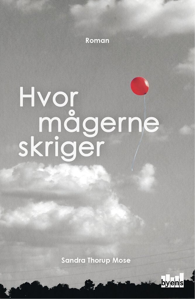 Hvor Mågerne Skriger - Sandra Thorup Mose - Bog - Byens Forlag
