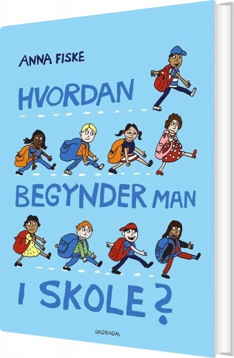 Hvordan Begynder Man I Skole? - Anna Fiske - Bog - Gyldendal