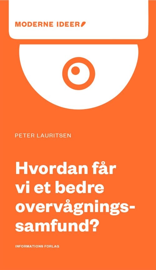 Hvordan Får Vi Et Bedre Overvågningssamfund? - Peter Lauritsen - Bog - Informations Forlag