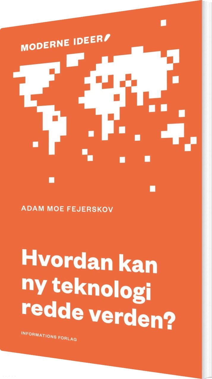Hvordan Kan Ny Teknologi Redde Verden? - Adam Moe Fejerskov - Bog - Informations Forlag