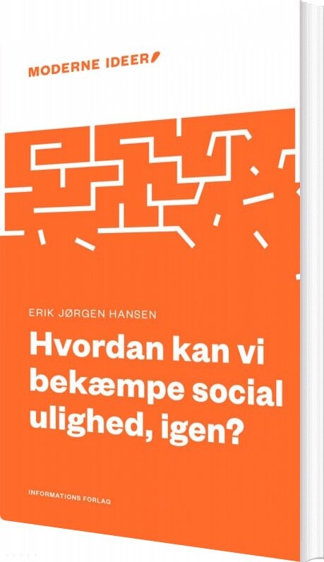 Hvordan Kan Vi Bekæmpe Social Ulighed, Igen? - Erik Jørgen Hansen - Bog - Informations Forlag