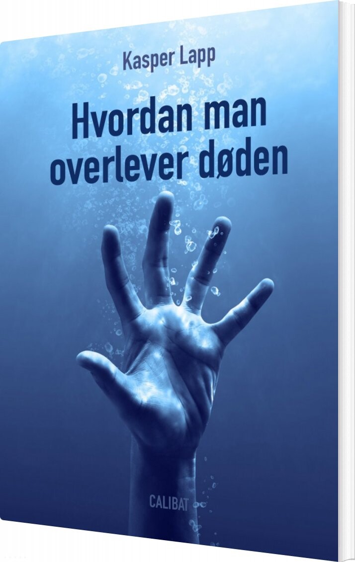 Hvordan Man Overlever Døden - Kasper Lapp - Bog - Calibat