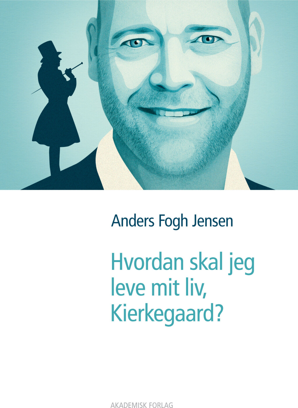 Hvordan Skal Jeg Leve Mit Liv, Kierkegaard? - Anders Fogh Jensen - Bog - Akademisk Forlag