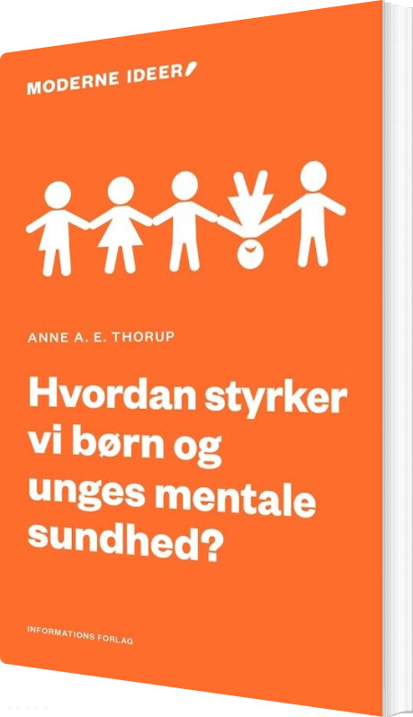 Hvordan Styrker Vi Børn Og Unges Mentale Helbred? - Anne Thorup - Bog - Informations Forlag