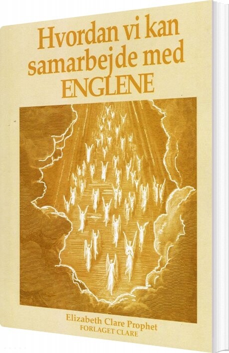 Hvordan Vi Kan Samarbejde Med Englene - Elizabeth Clare Prophet - Bog - Forlaget Clare