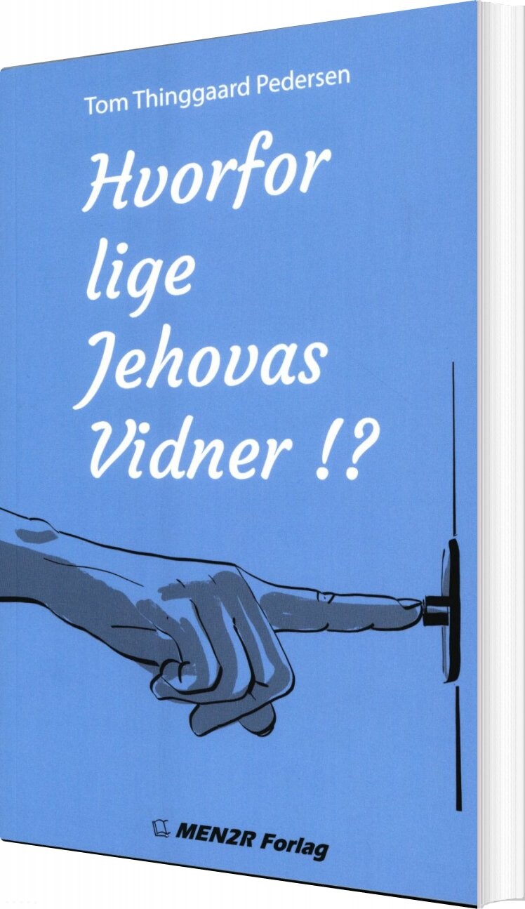 Hvorfor Lige Jehovas Vidner!? - Tom Thinggaard Pedersen - Bog - Men2r Forlag