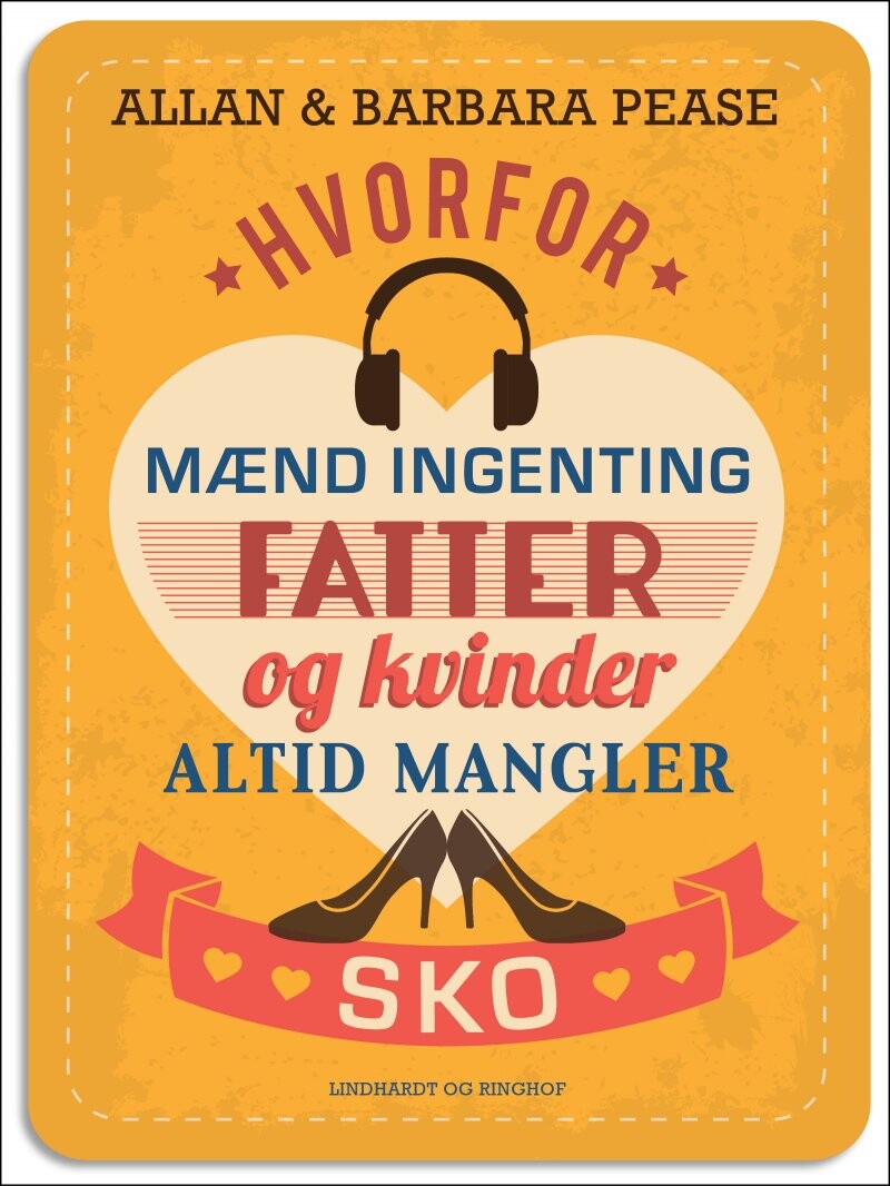 Hvorfor Mænd Ingenting Fatter Og Kvinder Altid Mangler Sko - Allan Og Barbara Pease - Bog - Saga