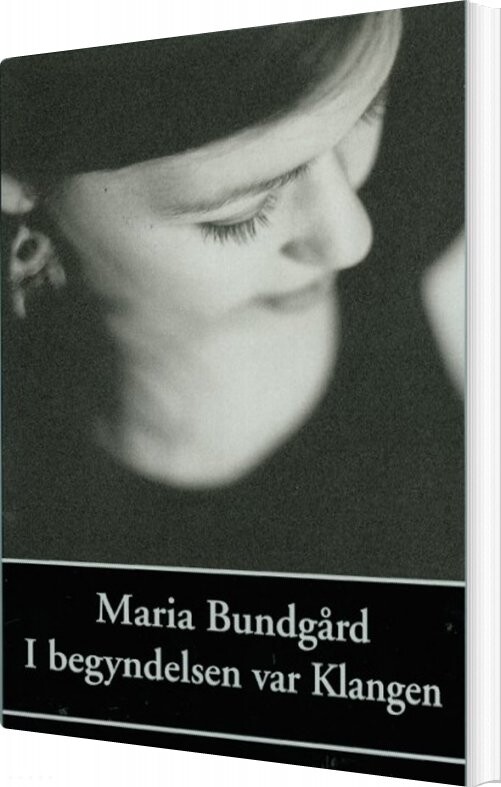 I Begyndelsen Var Klangen - Maria Bundgård - Bog - Olufsen