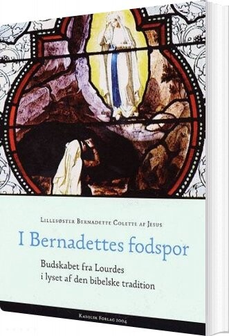 I Bernadettes Fodspor - Bernadette Colette - Bog - Katolsk Forlag