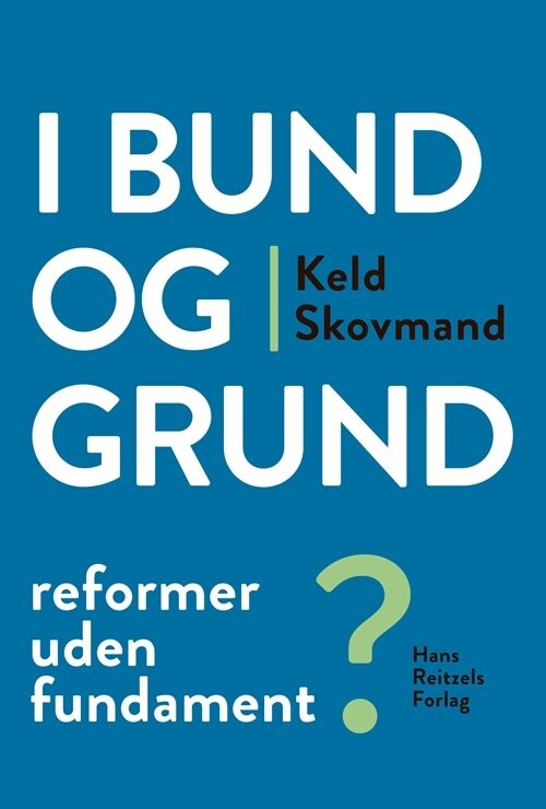 I Bund Og Grund - Keld Skovmand - Bog - Hans Reitzels Forlag