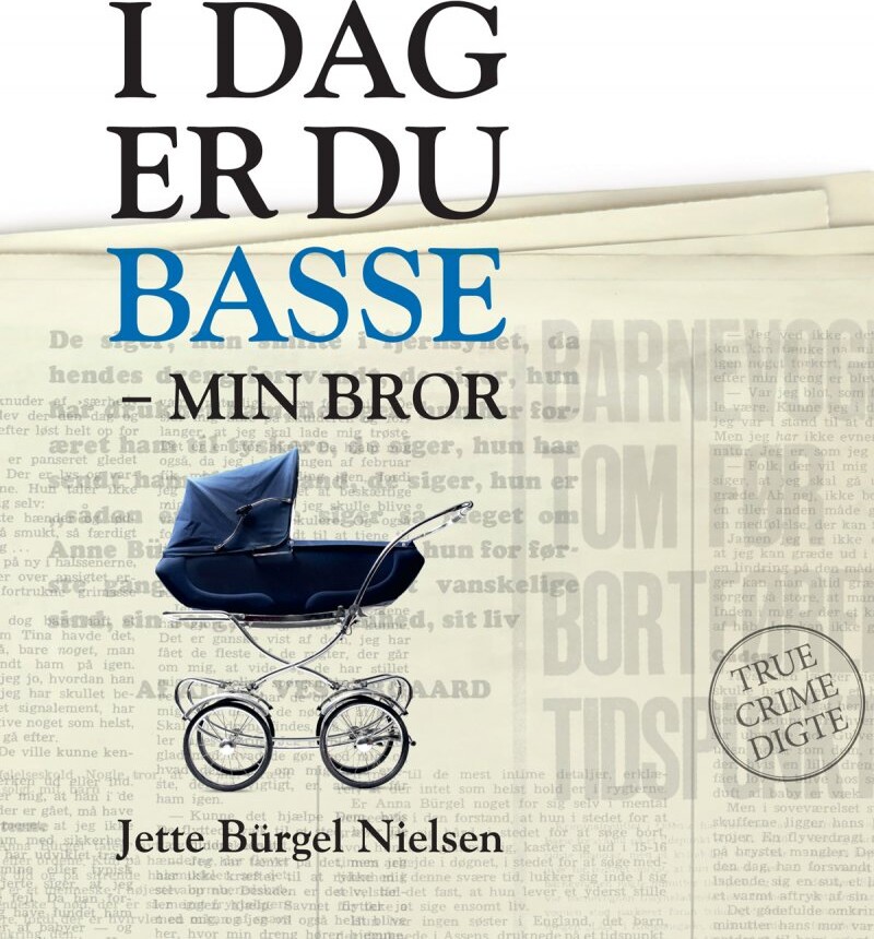 I Dag Er Du Basse - Min Bror - Jette Bürgel Nielsen - Bog - Forlaget Forfatterskabet.dk