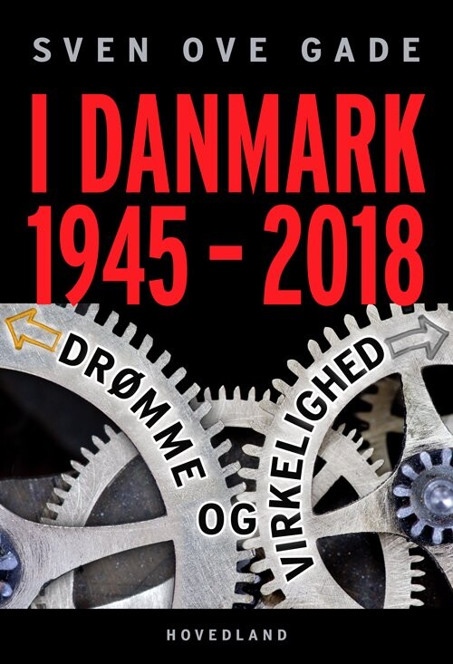 I Danmark 1945-2018 - Sven Ove Gade - Bog - Hovedland