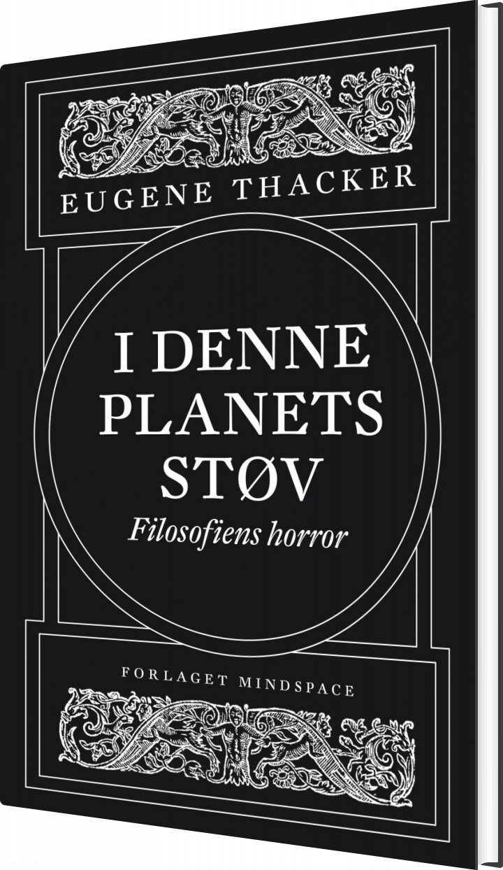 I Denne Planets Støv - Eugene Thacker - Bog - Forlaget Mindspace