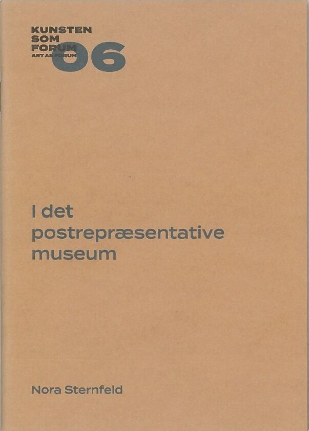 I Det Postrepræsentative Museum - Nora Sternfeld - Bog - Billedkunstskolens Forlag