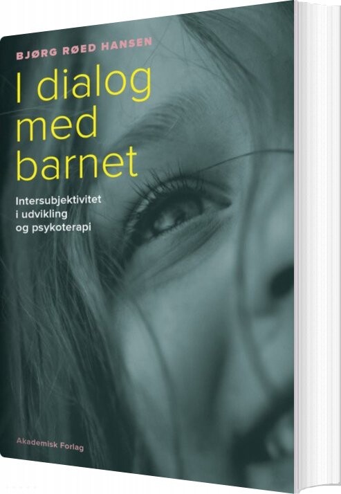 I Dialog Med Barnet - Bjørg Røed Hansen - Bog - Akademisk Forlag