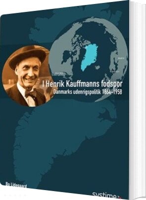 I Henrik Kauffmanns Fodspor - Bo Lidegaard - Bog - Systime
