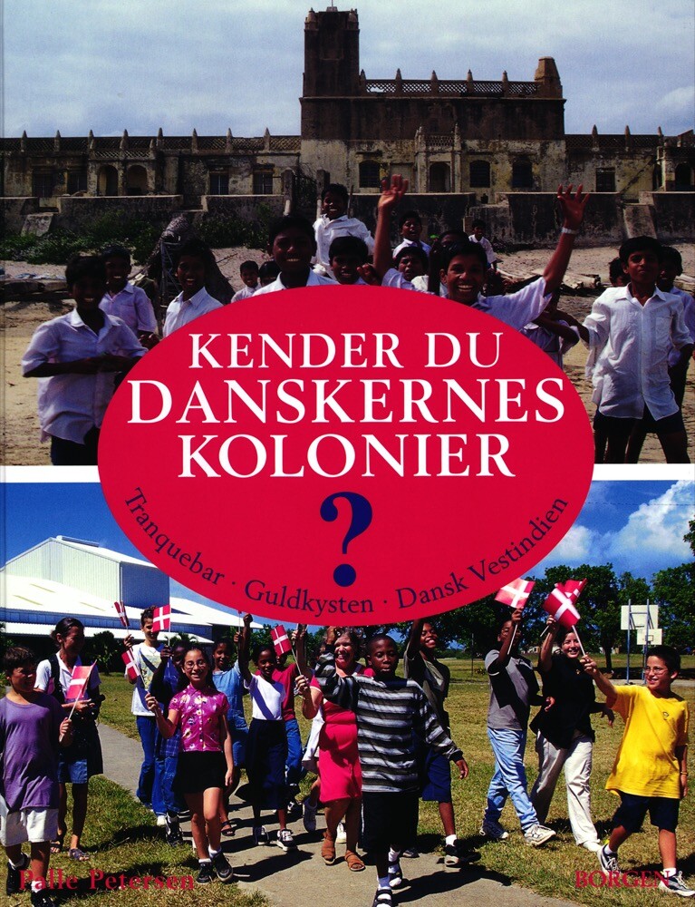 Kender Du Danskernes Kolonier ? - Palle Petersen - Bog - Pallep Forlag