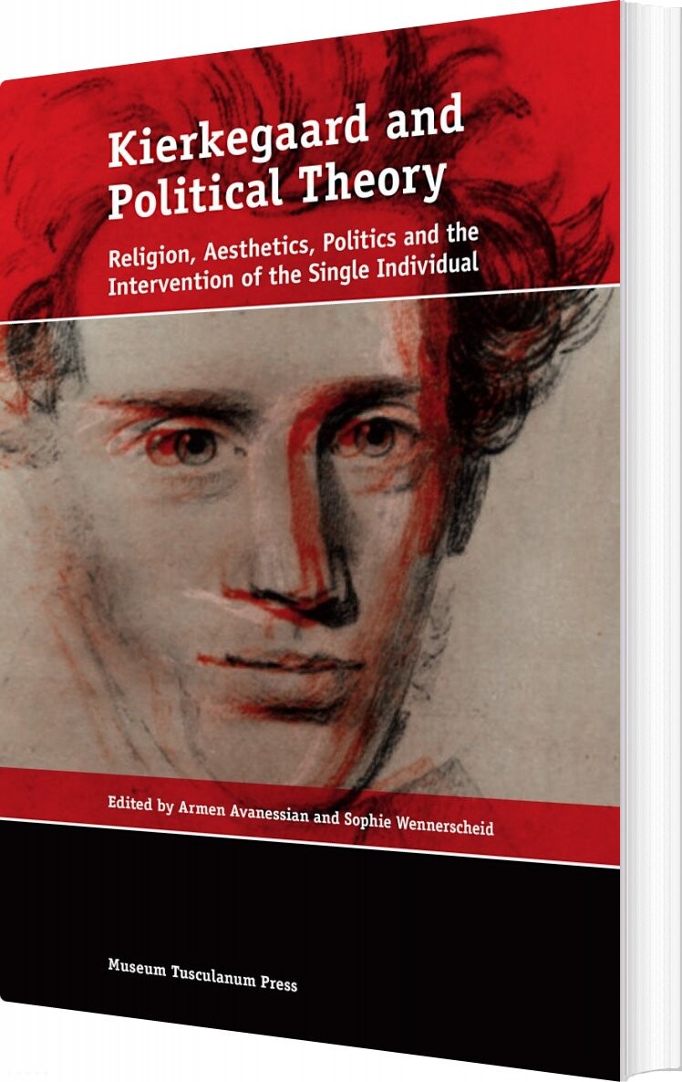 Kierkegaard And Political Theory - Armen Avanessian - English Book - Museum Tusculanums Forlag